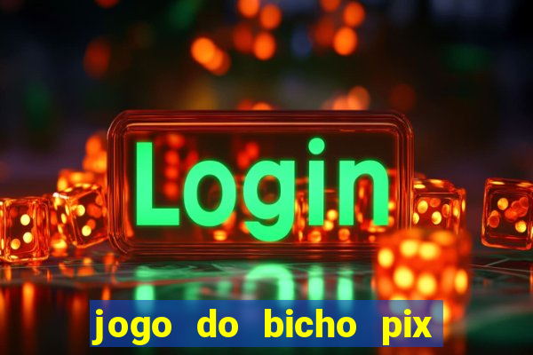 jogo do bicho pix da sorte